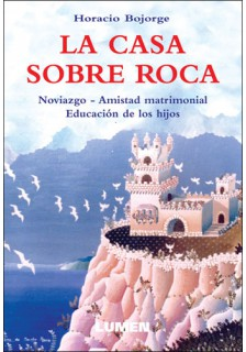 Libro «Casa sobre la roca» por el Padre Horacio Bojorge