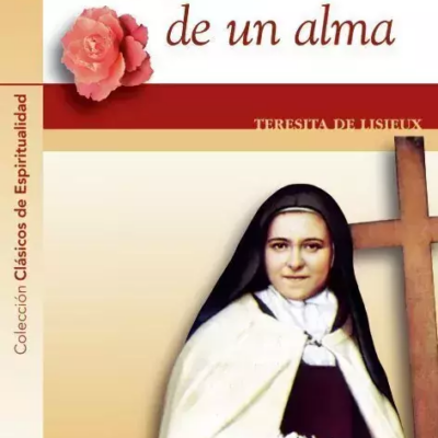 Libro «HISTORIA DE UN ALMA», la autobiografía de Santa Teresita del Niño Jesús