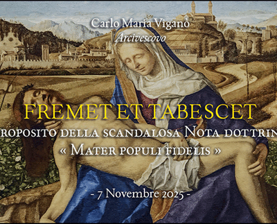 Fremet y tabescet – Sobre la escandalosa Nota doctrinal Mater Populi fidelis, por Mons. Carlo Maria Viganò, arzobispo